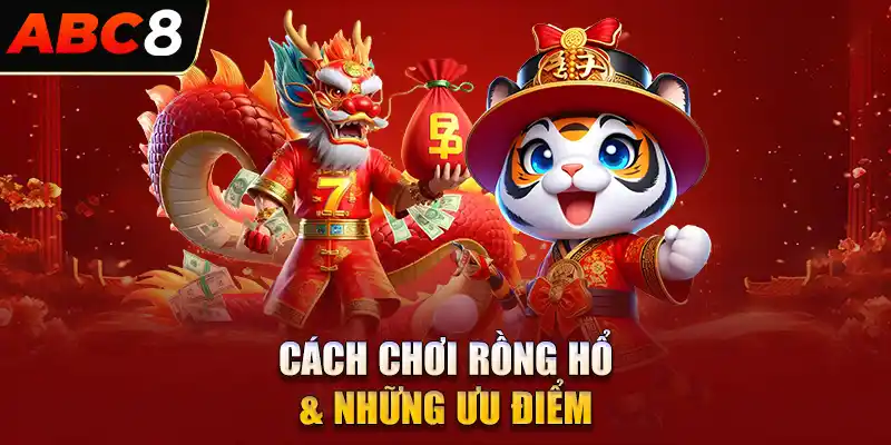 Cách chơi Rồng Hổ & những ưu điểm của nó