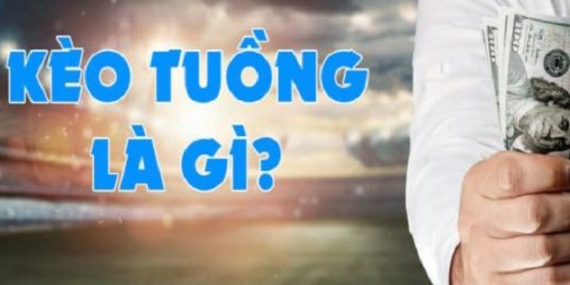 Kèo tuồng là gì?