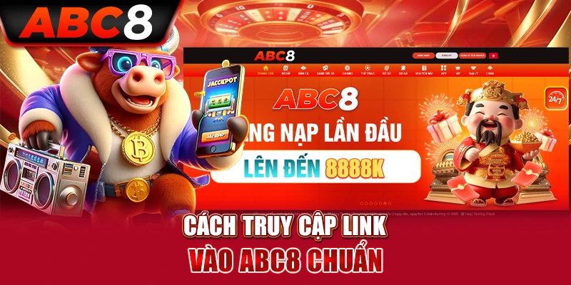 Hướng dẫn truy cập ABC8 bằng đường link chính chủ