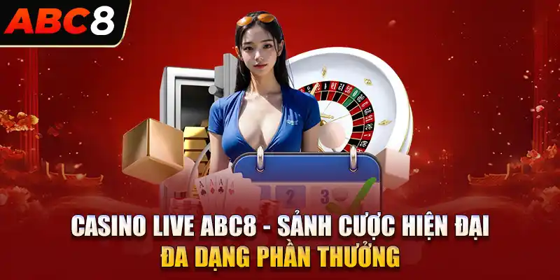 Lý do casino live ABC8 được anh em cược thủ ưa thích