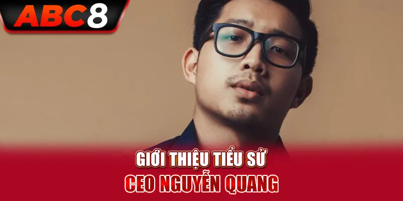 Hành trình phát triển sự nghiệp của CEO Nguyễn Quang