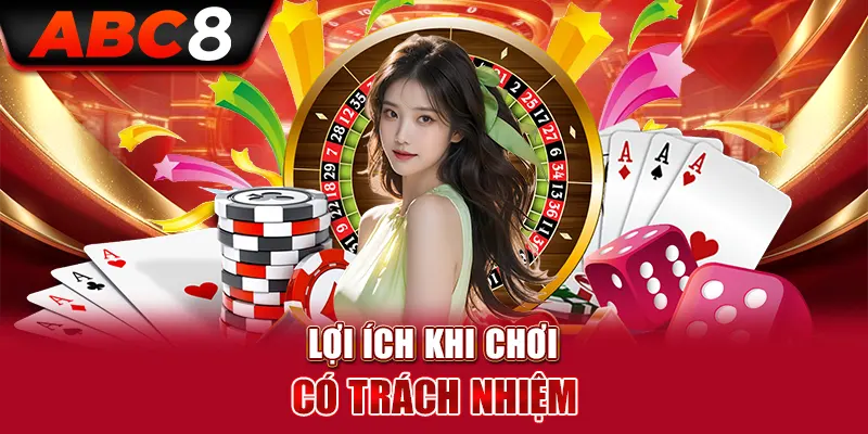 Lợi ích cho người chơi khi chơi có trách nhiệm