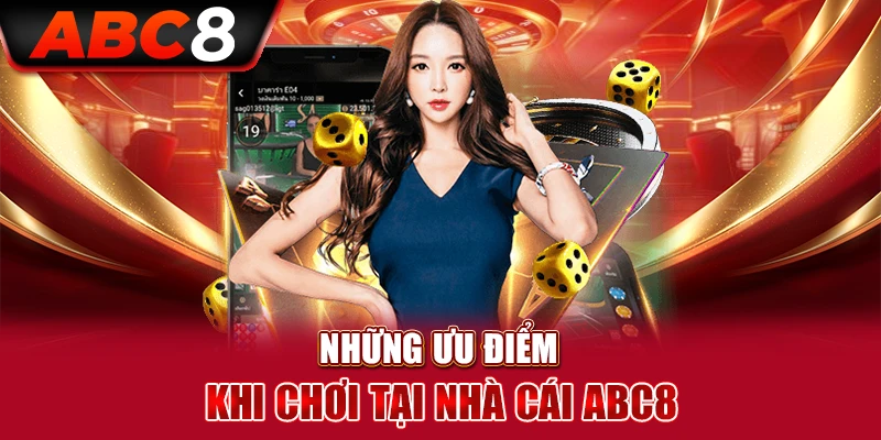 Những ưu điểm khi chơi tại ABC8