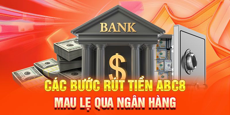 Hướng dẫn quy trình rút cược dễ dàng nhất tại ABC8