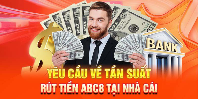 Điều kiện quan trọng khi bạn rút tiền ABC8