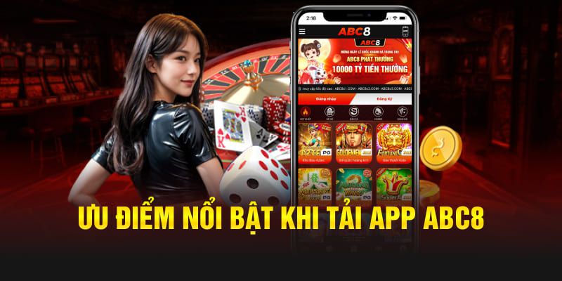 Lợi ích của việc tải app ABC8 trên thiết bị di động