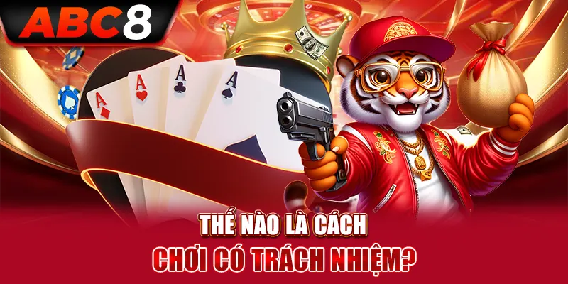 Thông tin sơ lược về cách chơi có trách nhiệm