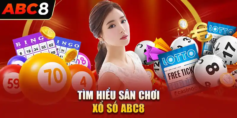 Tìm hiểu sân chơi xổ số ABC8